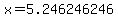 x=5.246246246