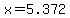 x=5.372