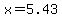 x=5.43