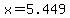 x=5.449