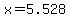 x=5.528