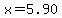 x=5.90