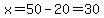 x=50-20=30%29