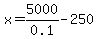 x=5000%2F0.1-250