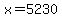 x=5230