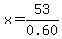 x=53%2F0.60