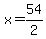 x=54%2F2