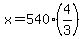 x=540%284%2F3%29