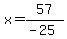x=57%2F%28-25%29