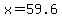 x=59.6