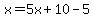 x=5x%2B10-5