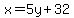 x=5y%2B32
