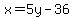 x=5y-36