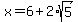 x=6%2B2%2Asqrt%285%29