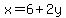 x=6%2B2y