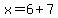 x=6%2B7