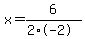 x=6%2F%282%2A-2%29