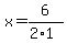 x=6%2F%282%2A1%29