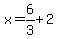 x=6%2F3%2B2
