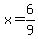 x=6%2F9