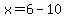 x=6-10