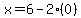 x=6-2%280%29