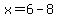 x=6-8