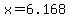 x=6.168