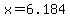 x=6.184