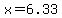 x=6.33