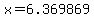 x=6.369869
