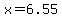 x=6.55