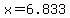 x=6.833