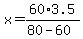 x=60%2A3.5%2F%2880-60%29