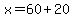 x=60%2B20