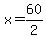 x=60%2F2