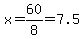 x=60%2F8=7.5