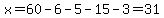x=60-6-5-15-3=31