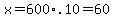 x=600%2A.10=60