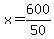 x=600%2F50