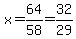 x=64%2F58=32%2F29