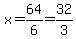 x=64%2F6=32%2F3