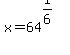 x=64%5E%281%2F6%29