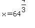 x=64%5E%284%2F3%29