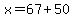 x=67%2B50