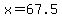 x=67.5