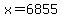 x=6855