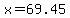 x=69.45