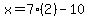 x=7%282%29-10