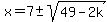x=7%2B-sqrt%2849-2k%29